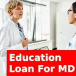 Education Loan For MD