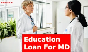 Education Loan For MD